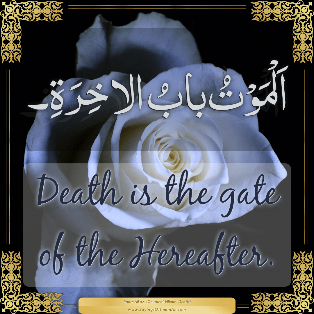 Death is the gate of the Hereafter.